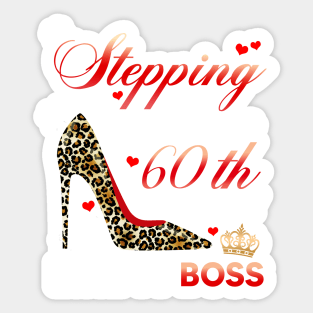 Stepping into my 60th birthday like a boss Sticker